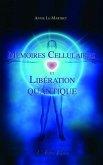 Mémoires Cellulaires et Libération Quantique (eBook, ePUB) Mémoires Cellulaires et Libération Quantique (eBook, ePUB)
