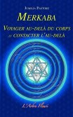 Merkaba - Voyager au-delà du corps et contacter l'au-delà (eBook, ePUB) Merkaba - Voyager au-delà du corps et contacter l'au-delà (eBook, ePUB)