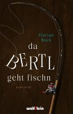 Da Bertl geht fischn (eBook, ePUB)