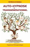 Auto-hypnose & transgénérationnel - Soignez votre passé avec l'Hypnose Humaniste (eBook, ePUB)