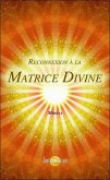 Reconnexion à la Matrice Divine (eBook, ePUB) Reconnexion à la Matrice Divine (eBook, ePUB)