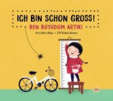 Ich bin schon groß! - Ben büyüdüm artik! Ich bin schon groß! - Ben büyüdüm artik!
