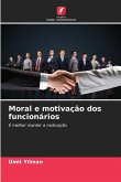 Moral e motivação dos funcionários Moral e motivação dos funcionários