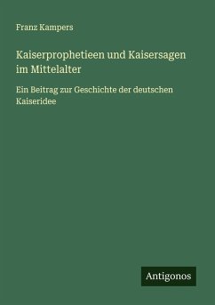 Cover Kaiserprophetieen und Kaisersagen im Mittelalter