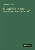 Das Buch unserer deutschen Dichtung: Die Frühzeit (1500-1800) Das Buch unserer deutschen Dichtung: Die Frühzeit (1500-1800)