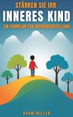 Stärken Sie Ihr Inneres Kind (eBook, ePUB) Stärken Sie Ihr Inneres Kind (eBook, ePUB)