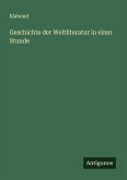 Geschichte der Weltliteratur in einer Stunde Geschichte der Weltliteratur in einer Stunde