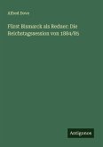 Fürst Bismarck als Redner: Die Reichstagssession von 1884/85