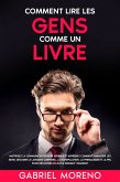 Comment lire les gens comme un livre: Maîtrisez la communication non verbale et apprenez comment analyser les gens, décoder le langage corporel, la manipulation, la persuasion et la PNL pour découvrir ce qu’ils pensent vraiment. (eBook, ePUB) Comment lire les gens comme un livre: Maîtrisez la communication non verbale et apprenez comment analyser les gens, décoder le langage corporel, la manipulation, la persuasion et la PNL pour découvrir ce qu’ils pensent vraiment. (eBook, ePUB)