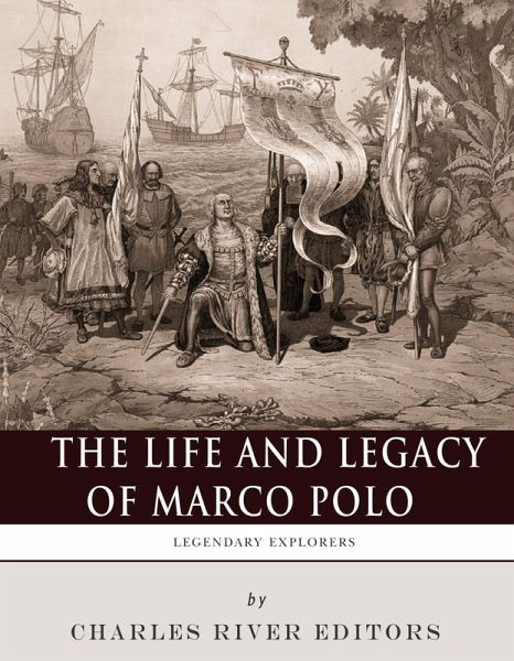 The Life and Legacy of Marco Polo (eBook, ePUB) The Life and Legacy of Marco Polo (eBook, ePUB)