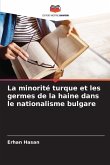 La minorité turque et les germes de la haine dans le nationalisme bulgare La minorité turque et les germes de la haine dans le nationalisme bulgare
