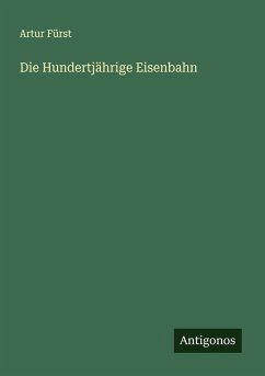 Die Hundertjährige Eisenbahn - Fürst, Artur