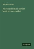 Die Dampfmaschine, sachlich beschrieben und erklärt