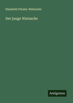 Der junge Nietzsche - Förster-Nietzsche, Elisabeth