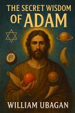 The Secret Wisdom of Adam (eBook, ePUB)