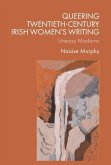 Queering Twentieth-Century Irish Women's Writing Queering Twentieth-Century Irish Women's Writing
