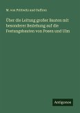 Über die Leitung großer Bauten mit besonderer Beziehung auf die Festungsbauten von Posen und Ulm