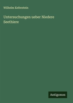 Untersuchungen ueber Niedere Seethiere - Keferstein, Wilhelm Untersuchungen ueber Niedere Seethiere - Keferstein, Wilhelm