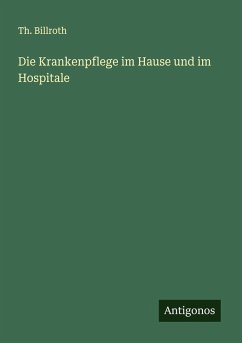 Cover Die Krankenpflege im Hause und im Hospitale