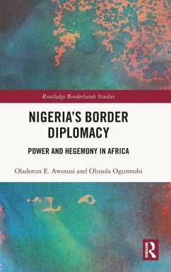 Nigeria's Border Diplomacy - Awosusi, Oladotun E.; Ogunnubi, Olusola