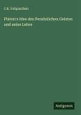 Platon's Idee des Persönlichen Geistes und seine Lehre Platon's Idee des Persönlichen Geistes und seine Lehre