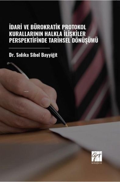 Idari Ve Bürokratik Protokol Kurallarinin Halkla Iliskiler Perspektifinde Tarihsel Dönüsümü Idari Ve Bürokratik Protokol Kurallarinin Halkla Iliskiler Perspektifinde Tarihsel Dönüsümü