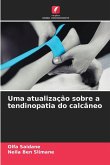 Uma atualização sobre a tendinopatia do calcâneo Uma atualização sobre a tendinopatia do calcâneo