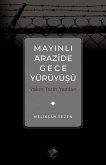 Mayinli Arazide Gece Yürüyüsü - Yakin Tarih Yazilari Mayinli Arazide Gece Yürüyüsü - Yakin Tarih Yazilari