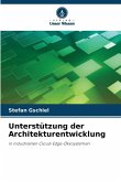 Unterstützung der Architekturentwicklung Unterstützung der Architekturentwicklung