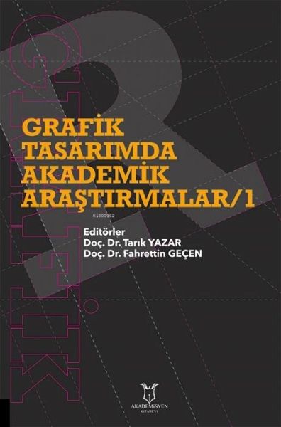 Grafik Tasarimda Akademik Arastirmalar-1 Grafik Tasarimda Akademik Arastirmalar-1
