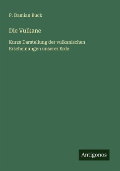 Die Vulkane - Buck, P. Damian