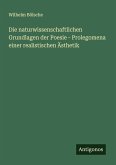 Die naturwissenschaftlichen Grundlagen der Poesie - Prolegomena einer realistischen Ästhetik