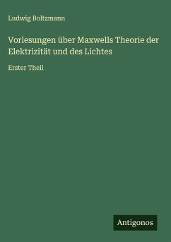 Cover Vorlesungen über Maxwells Theorie der Elektrizität und des Lichtes