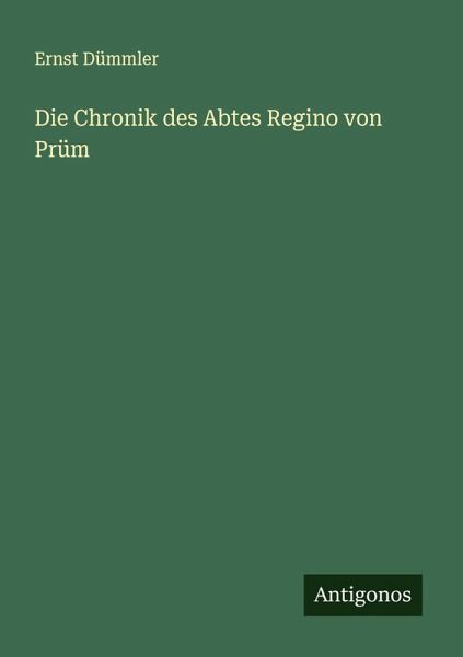 Die Chronik des Abtes Regino von Prüm Die Chronik des Abtes Regino von Prüm