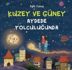 Kuzey ve Güney Aydede Yolculugunda Kuzey ve Güney Aydede Yolculugunda