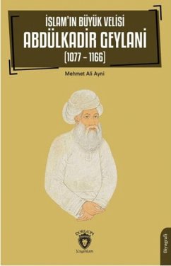 Cover Islamin Büyük Velisi Abdülkadir Geylani 1077 - 1166