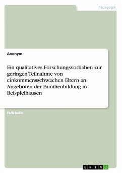 Ein qualitatives Forschungsvorhaben zur geringen Teilnahme von einkommensschwachen Eltern an Angeboten der Familienbildung in Beispielhausen
