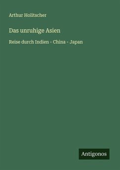 Das unruhige Asien - Holitscher, Arthur Das unruhige Asien - Holitscher, Arthur
