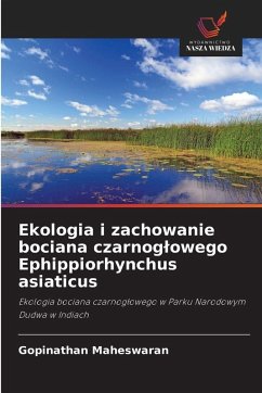 Ekologia i zachowanie bociana czarnog¿owego Ephippiorhynchus asiaticus - Maheswaran, Gopinathan