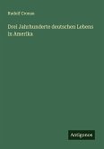 Drei Jahrhunderte deutschen Lebens in Amerika