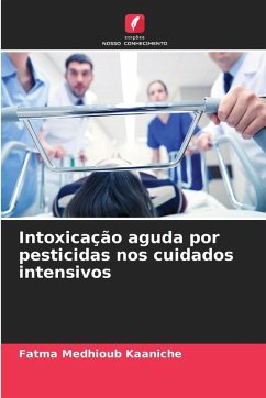 Intoxicação aguda por pesticidas nos cuidados intensivos - Medhioub Kaaniche, Fatma Intoxicação aguda por pesticidas nos cuidados intensivos - Medhioub Kaaniche, Fatma