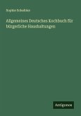 Allgemeines Deutsches Kochbuch für bürgerliche Haushaltungen Allgemeines Deutsches Kochbuch für bürgerliche Haushaltungen