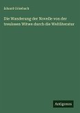Die Wanderung der Novelle von der treulosen Witwe durch die Weltliteratur