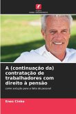 A (continuação da) contratação de trabalhadores com direito à pensão