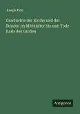 Geschichte der Kirche und der Staaten im Mittelalter bis zum Tode Karls des Großen