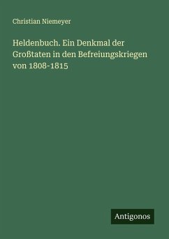Cover Heldenbuch. Ein Denkmal der Großtaten in den Befreiungskriegen von 1808-1815
