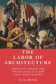 The Labor of Architecture The Labor of Architecture