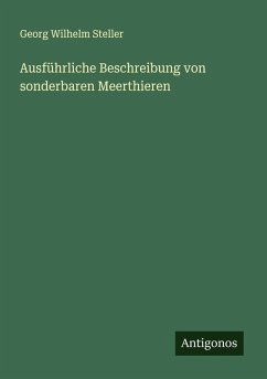 Ausführliche Beschreibung von sonderbaren Meerthieren - Steller, Georg Wilhelm