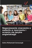 Negocjowanie znaczenia a zadania w nauczaniu i uczeniu si¿ j¿zyka angielskiego