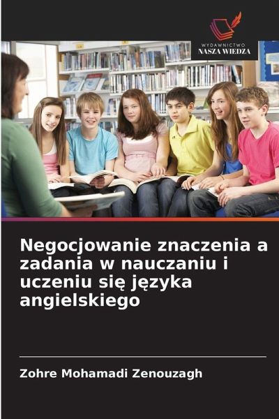 Negocjowanie znaczenia a zadania w nauczaniu i uczeniu si¿ j¿zyka angielskiego